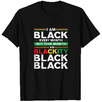 Discover I Am Black Every Month But This Month Im Blackity Black 9 T-Shirts
