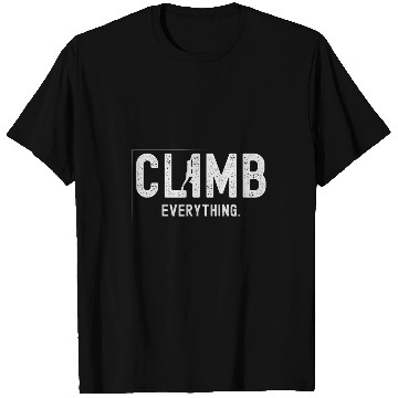 Discover Rock Climbing Climb Everything Climber Bouldering T-Shirts