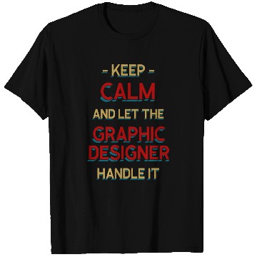 Discover Keep Calm Let Graphic Designer Handle It Graphic Artist 1 T-Shirts