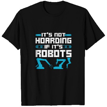 Discover Robot Robotics Engineer vintages Its Not Hoarding If Its 21 T-Shirts