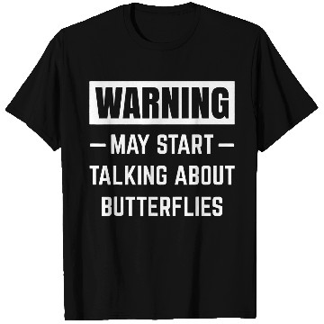 Discover Warning May Start Talking About Butterflies Insect Butterfly T-Shirts