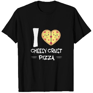 Discover I Love Cheesy Crust Pizza T-Shirts