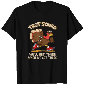 Discover Turkey Trot Squad We Will Get There When We Get There Fall T-Shirts