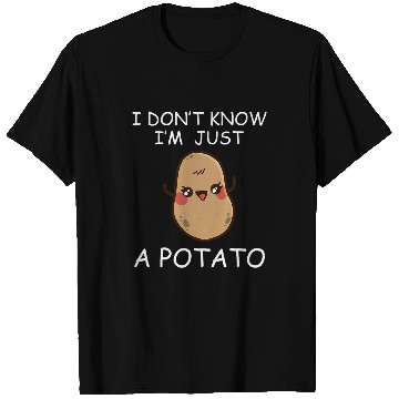 Discover Potatoes I Dont Know Im Just a Potato T-Shirts