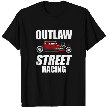 Discover Outlaw Street Racing Funny Drag Racing 244 T-Shirts