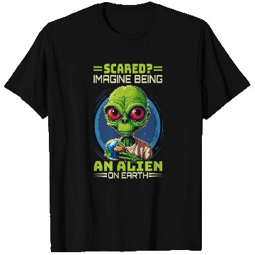 Discover Scared Imagine Being An Alien On Earth Space Astronaut T-Shirts
