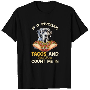 Discover Involves Tacos And Great Dane Dog Mexican Fiesta T-Shirts