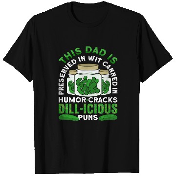 Discover Preserved in Wit Canned in Humor Cracks Dillicious Dad Puns T-Shirts