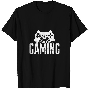 Discover Id Rather Be Gaming Funny Game Controller Art Humor Player T-Shirts