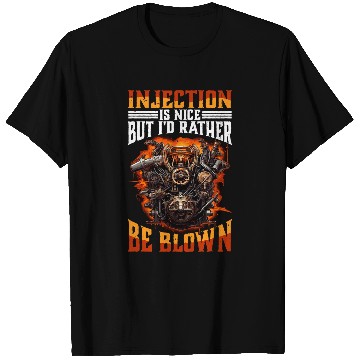 Discover Injection Is Nice But Id Rather Be Blown 32 T-Shirts