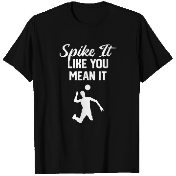 Discover Spike It Like You Mean It Men Spiker Blocker Volleyball T-Shirts