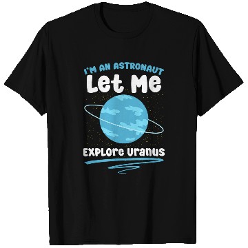 Discover Im Astronaut Astronomer Space Astronomy Planet Uranus T-Shirts