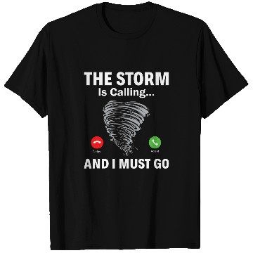 Discover The Storm Is Calling I Must Go Storm Chaser Meteorologist T-Shirts