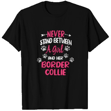 Discover Never Stand Between A Girl And Her Border Collie Dog Lover T-Shirts