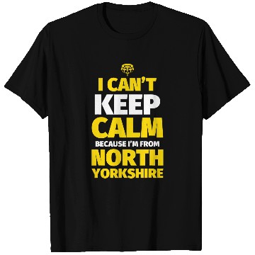 Discover North Yorkshire Funny I cant keep calm Im from North Yorks T-Shirts