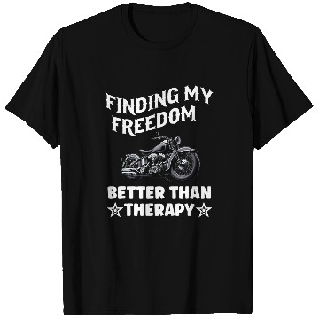 Discover Motorcycle Biker finding my freedom better than therapy ride T-Shirts
