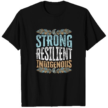 Discover Strong Resilient Indigenous Native American 1 T-Shirts