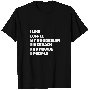 Discover Rhodesian Ridgeback Dog Owner Coffee Funny Saying T-Shirts
