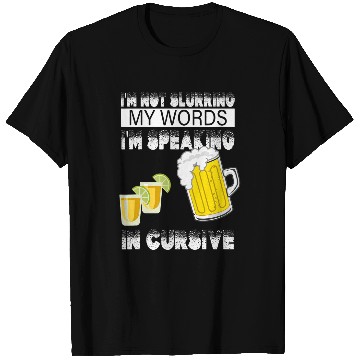 Discover Im Not Slurring My Words Im Speaking In Cursive Beer Bar T-Shirts
