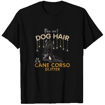 Discover This Isnt Dog Hair Its Cane Corso Glitter T-Shirts