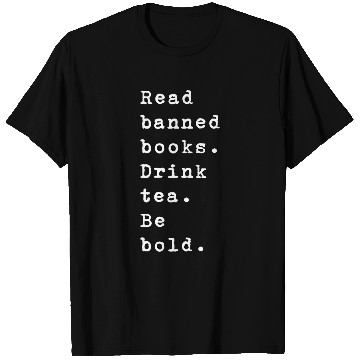Discover Read Banned Books Drink Tea Be Bold Librarian Reading Lover T-Shirts