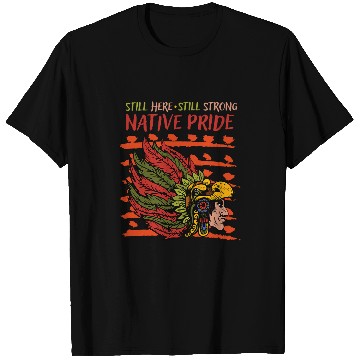Discover Still Here Still Strong Native Pride Cherokee Native Indian 1 T-Shirts