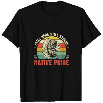 Discover still here still strong native pride native american T-Shirts