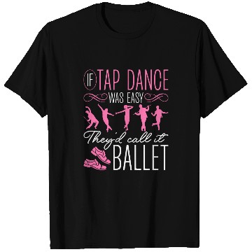 Discover Tap Dance Tapping Tap Dancer Clogging antis Ballet T-Shirts