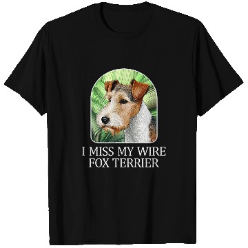 Discover I Miss My Wire Fox Terrier T-Shirts