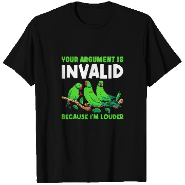 Discover Your Argument Is Invalid Because Im Louder Bird Parrot 24 T-Shirts