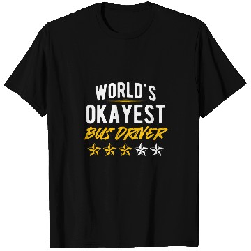 Discover School Bus Driver Driving Funny Worlds Okayest Bus Driver T-Shirts