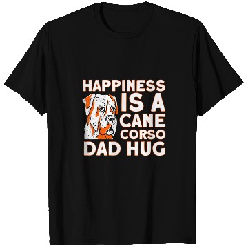 Discover Happiness Is A Cane Corso Dad Hug Dog Lover Cane Corso T-Shirts
