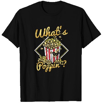 Discover Whats poppin Design for a Popcorn Expert T-Shirts