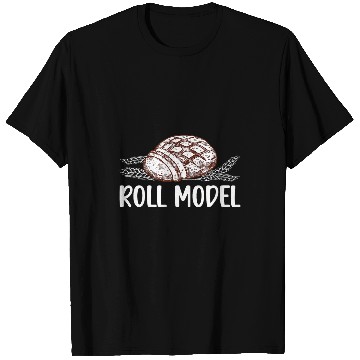Discover Roll Model Bread Baker Bread Baking Lover Bread Bake T-Shirts