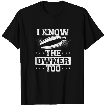Discover I Know The Owner Too Funny Backprint Bartending Bartender T-Shirts