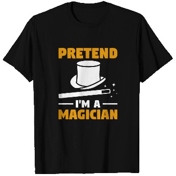 Discover Pretend Im A Magician Magic Trick Magicians 21 T-Shirts