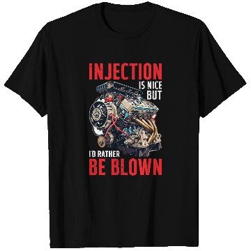 Discover Injection Is Nice But I d Rather Be Blown    T T-Shirts