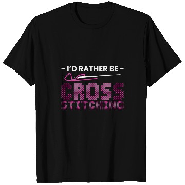 Discover Id Rather Be Cross Stitch Needlepoint Art XStitching 1 T-Shirts