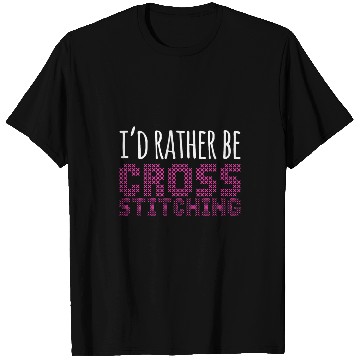 Discover Id Rather Be Cross Stitch Needlepoint Art XStitching T-Shirts