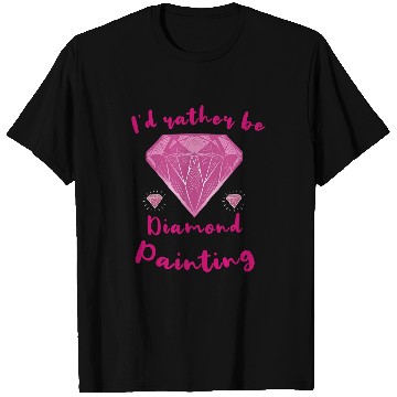 Discover Id Rather Be Diamond Painting Art Artist Painter T-Shirts