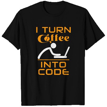 Discover I Turn Coffee Into Code Programmer T-Shirts