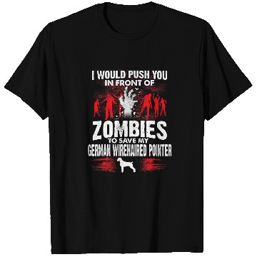 Discover Push You In Front Zombies Save German Wirehaired Pointer Dog T-Shirts
