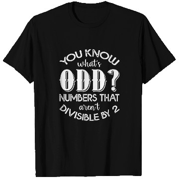 Discover you know whats odd numbers math teacher 2 T-Shirts
