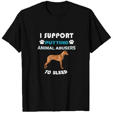 Discover Rhodesian Ridgeback I support putting animal abusers T-Shirts