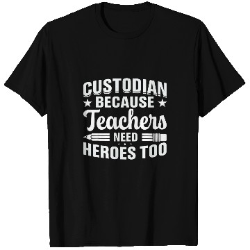 Discover School Custodian because Teachers need Heroes Housekeeping T-Shirts