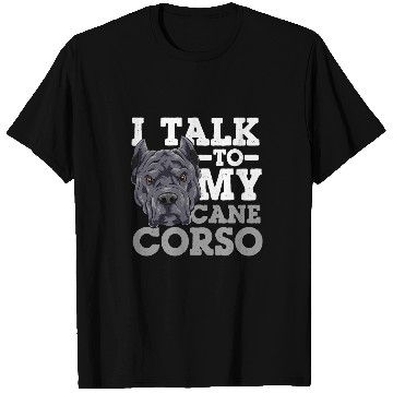 Discover I Talk To My Cane Corso T-Shirts