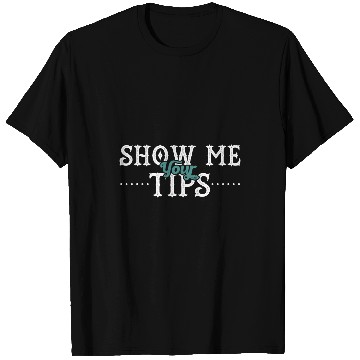 Discover Show Me Your Tips Bartender Bar Pub Alcohol T-Shirts