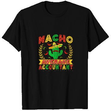 Discover Nacho Average Accountant Fun Hilarious Accounting Humor T-Shirts