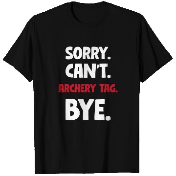 Discover Sorry Cant Archery tag Bye T-Shirts