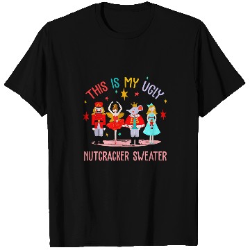 Discover This Is My Ugly Nutcracker Sweater Ballet Holidays Christmas T-Shirts